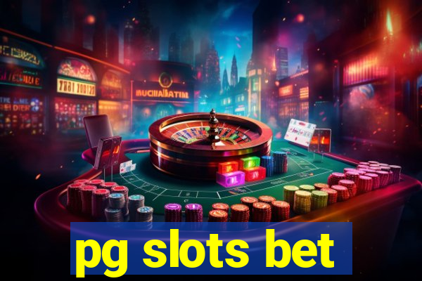 pg slots bet